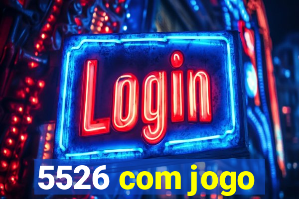 5526 com jogo